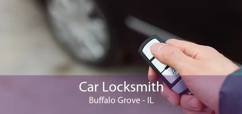 Car Locksmith Buffalo Grove - IL