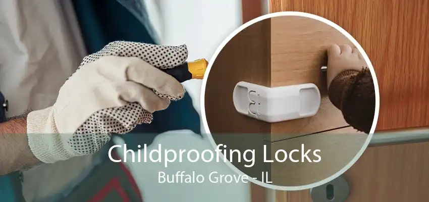 Childproofing Locks Buffalo Grove - IL