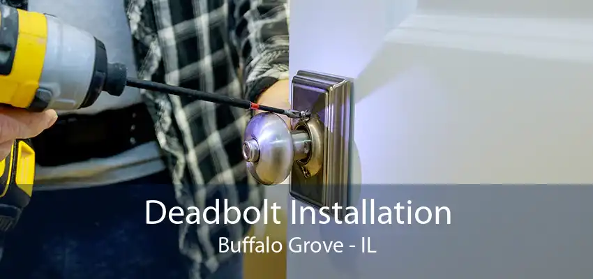 Deadbolt Installation Buffalo Grove - IL