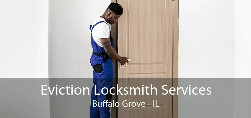 Eviction Locksmith Services Buffalo Grove - IL