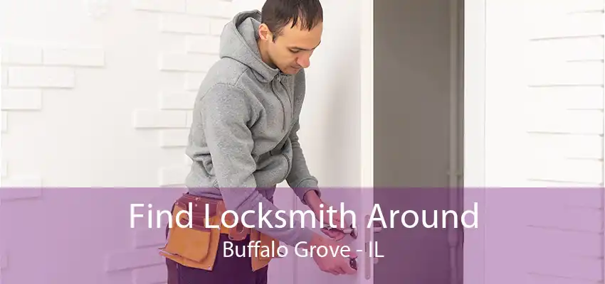 Find Locksmith Around Buffalo Grove - IL