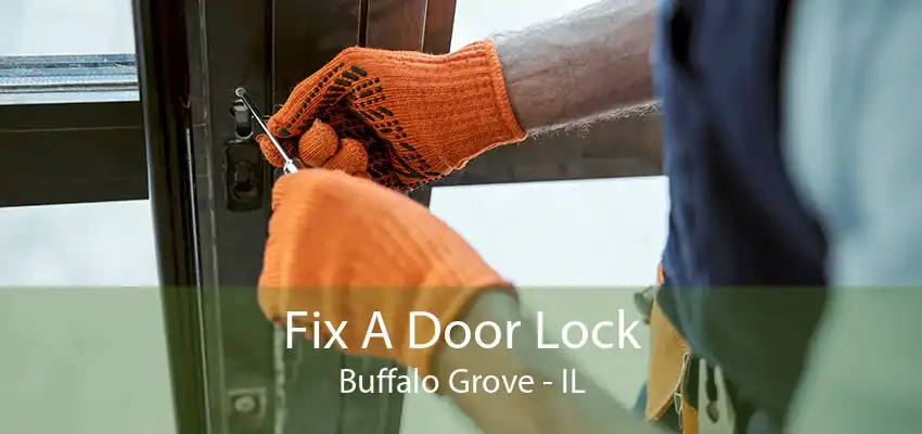 Fix A Door Lock Buffalo Grove - IL