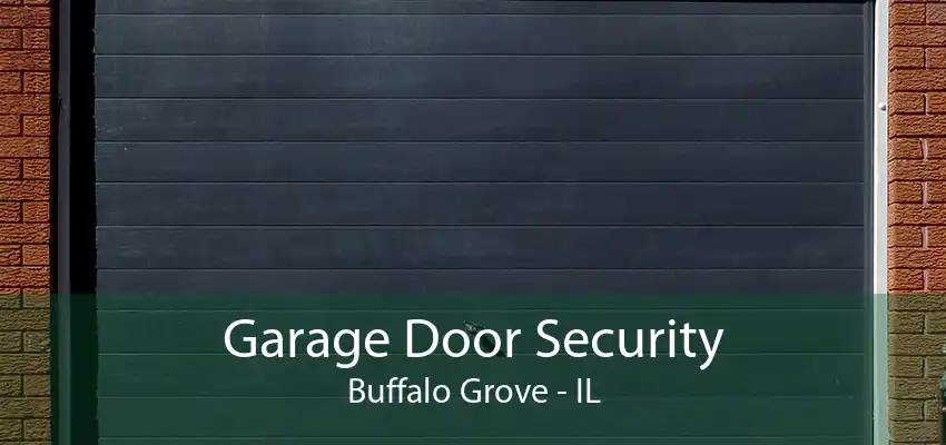 Garage Door Security Buffalo Grove - IL