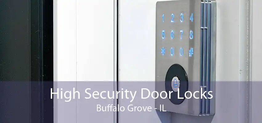 High Security Door Locks Buffalo Grove - IL