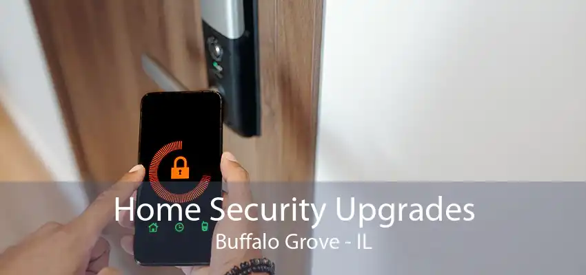 Home Security Upgrades Buffalo Grove - IL