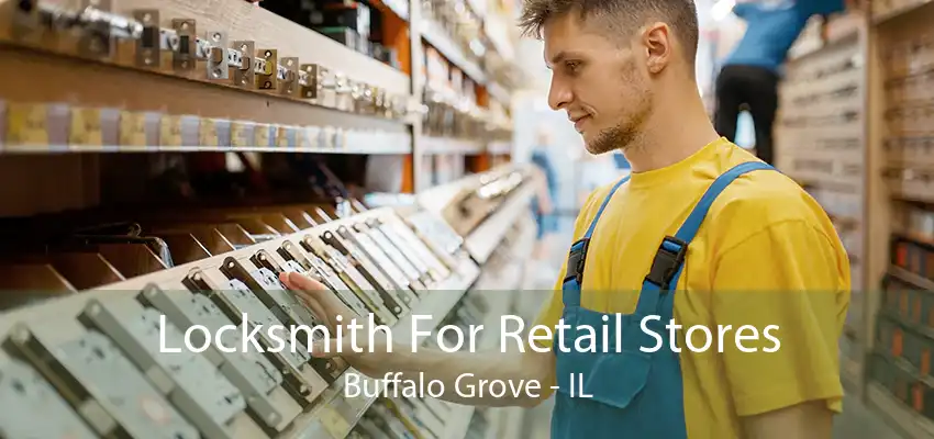 Locksmith For Retail Stores Buffalo Grove - IL