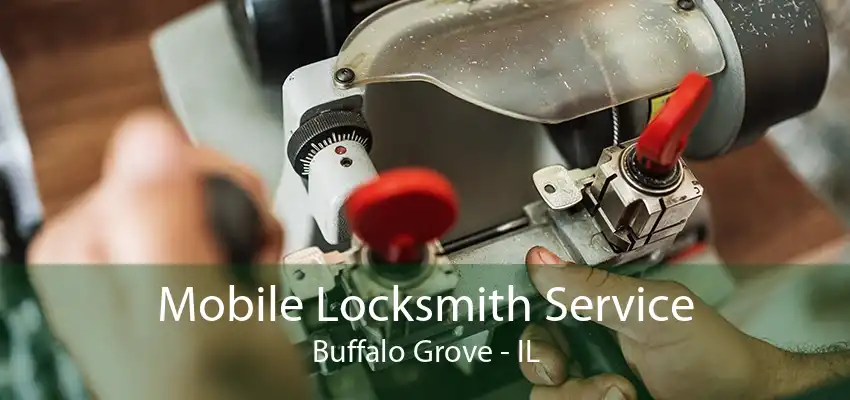 Mobile Locksmith Service Buffalo Grove - IL