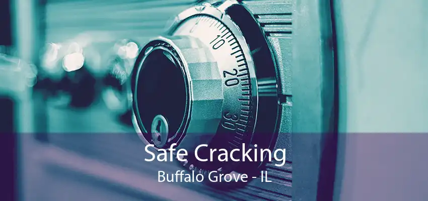 Safe Cracking Buffalo Grove - IL