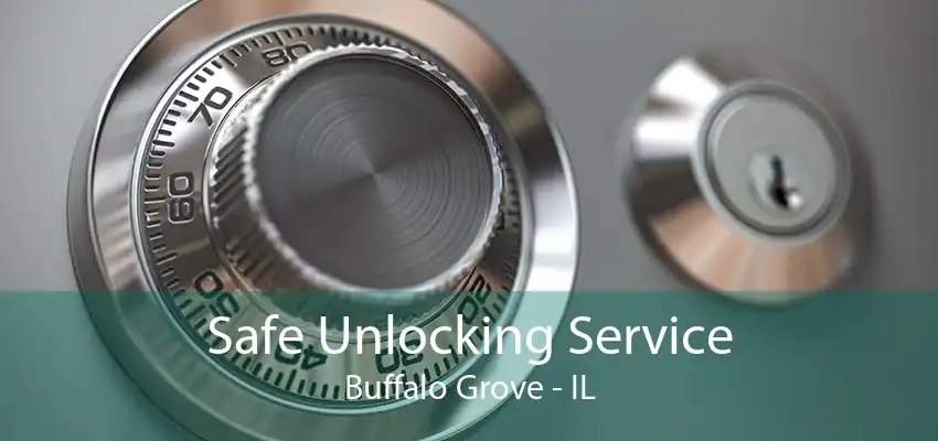 Safe Unlocking Service Buffalo Grove - IL