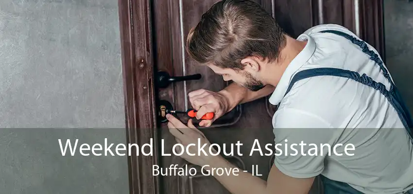 Weekend Lockout Assistance Buffalo Grove - IL